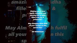 Wish you and your family an amazing Eid Ul Adha Eid Mubarak