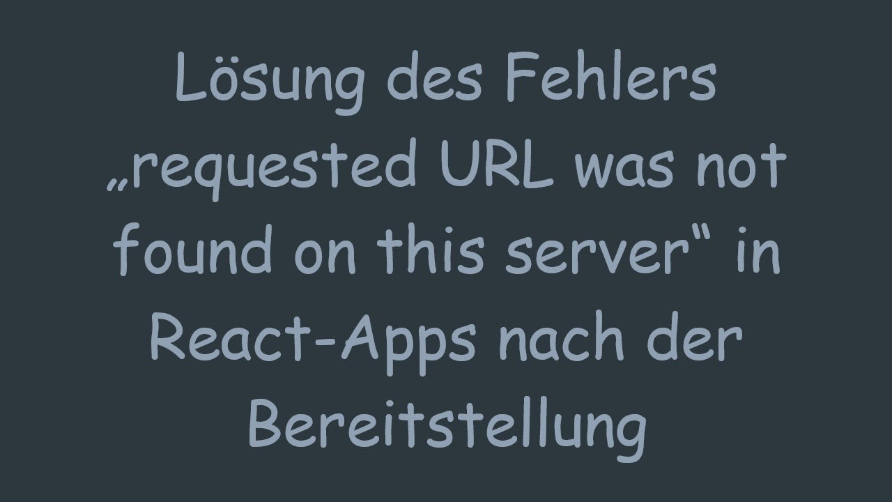 Lösung des Fehlers „requested URL was not found on this server“ in React-Apps nach der Bereitstellu