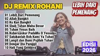 DJ REMIX LAGU ROHANI SUKACITA 🔥 LEBIH DARI PEMENANG 🔥 EDISI 2026 #djremix #remixrohani