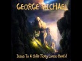 George Michael - Jesus To A Child (Tony Loreto Mix)
