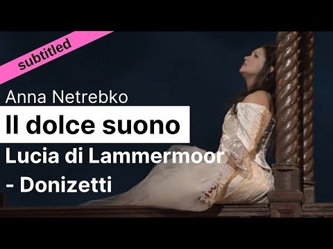 Opera Lyrics - Anna Netrebko  ♪ Il dolce suono (Lucia di Lammermoor, Donizetti)