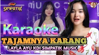 TAJAMNYA KARANG - Mansyur S - KARAOKE - TANPA VOKAL || LAYLA AYU KDI FEAT SIMPATIK MUSIC 2023