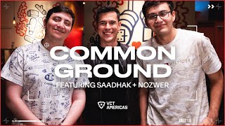 Common Ground | BBQ with Saadhak & Nozwer | VCT Americas | VALORANT