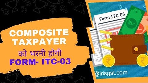New Form For GST Small Taxpayer | GST Composite Dealer | GST Form ITC-03 | Composite taxpayer on GST