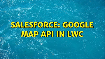 Salesforce: Google Map API in LWC