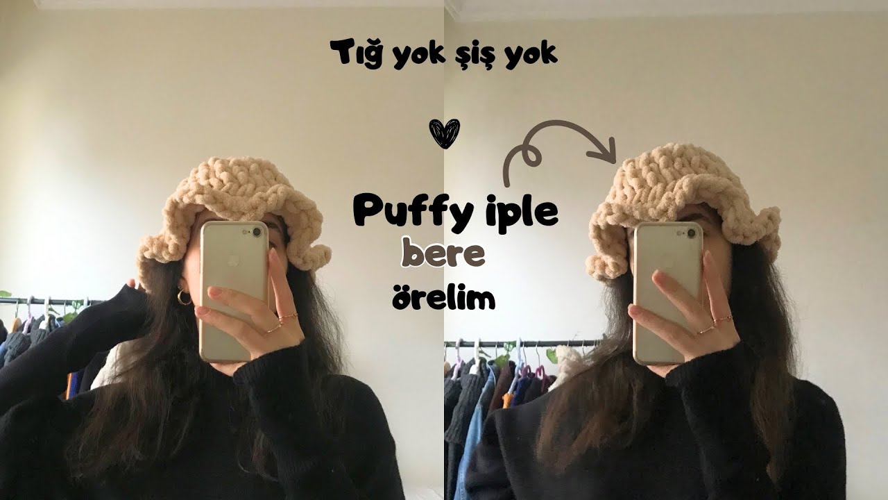 Tığ yok şiş yok / Puffy iple bere örelim