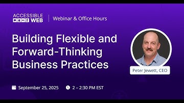 Building Flexible and Forward-Thinking Business Practices | Accessible Web Webinar