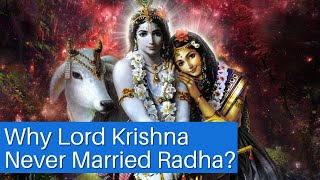 Why Lord Krishna Never Married Radha?