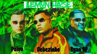 “ Lemon Haze “ - MC Ryan SP, MC Cebezinho, MC Paiva (Oldilla)