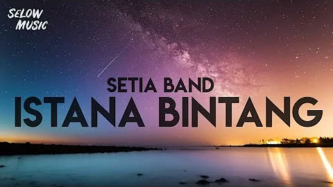 Setia Band - Istana Bintang (Lyrics)