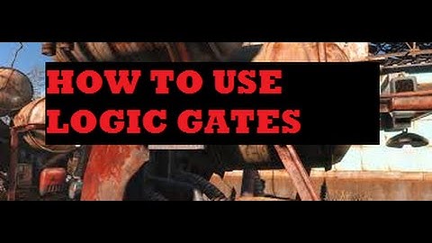 How Do LOGIC GATES WORK? FALLOUT 4, CONTRAPTIONS WORKSHOP
