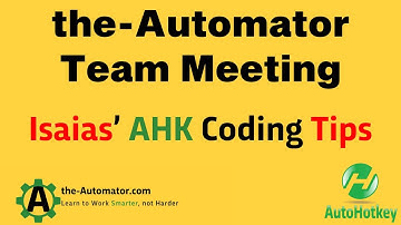 Automator weekly meeting- Proper coding in AutoHotkey