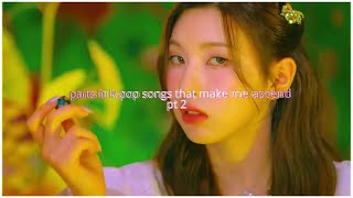 Parts in K-Pop Songs That Make Me Ascend (Part 2)