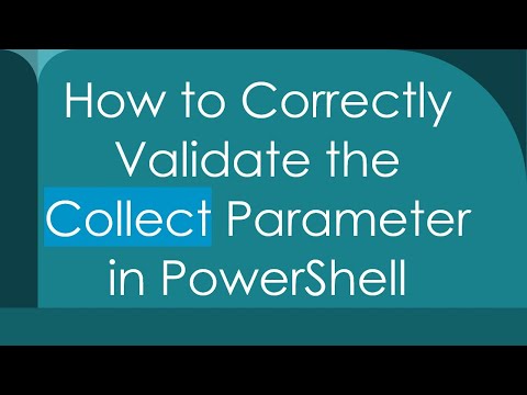 How to Correctly Validate the Collect Parameter in PowerShell