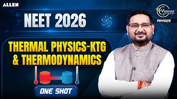 Thermal Physics, KTG & Thermodynamics One Shot | High Weightage NEET Physics 2026 | Aman Mathur Sir