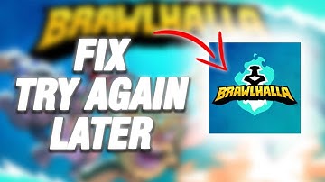 How To Fix Brawlhalla Try Again Later Error | Final Solution