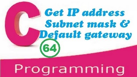C programming video tutorials - how to find IP address, Subnet Mask and Default Gateway