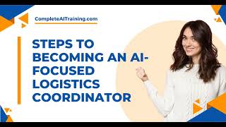 Steps to Becoming an AI Focused Logistics Coordinator