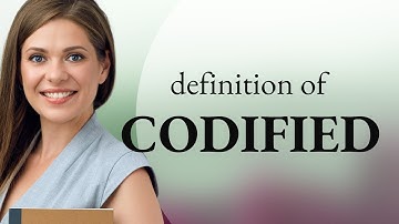 Codified — CODIFIED definition