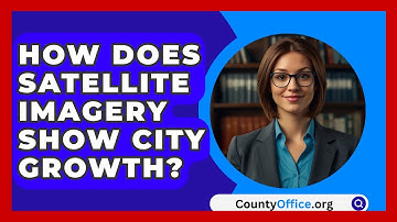 How Does Satellite Imagery Show City Growth? - CountyOffice.org