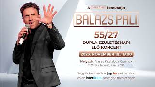 Balázs Pali - 55 /27 Dupla Születésnapi koncert Budapesten ( 2023 11 18.)