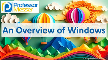 An Overview of Windows - CompTIA A+ 220-1202 - 1.3