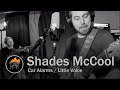 Shades mccool  car alarms  little voice half way home session