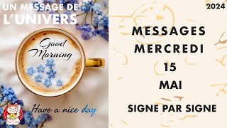 MESSAGES HOROSCOPE MERCREDI 15 MAI 2024 SIGNE PAR SIGNE