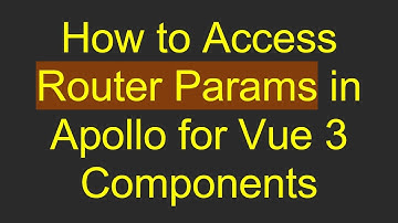 How to Access Router Params in Apollo for Vue 3 Components