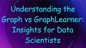 Understanding the Graph vs GraphLearner: Insights for Data Scientists