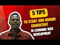 How to Start Web Development as a Beginner (And Stay Consistent)