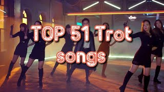 My TOP 51 Trot songs of all time (Updated video link in description) [August 2020]
