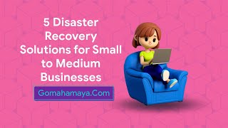5 Disaster Recovery Solution For Small To Medium Business