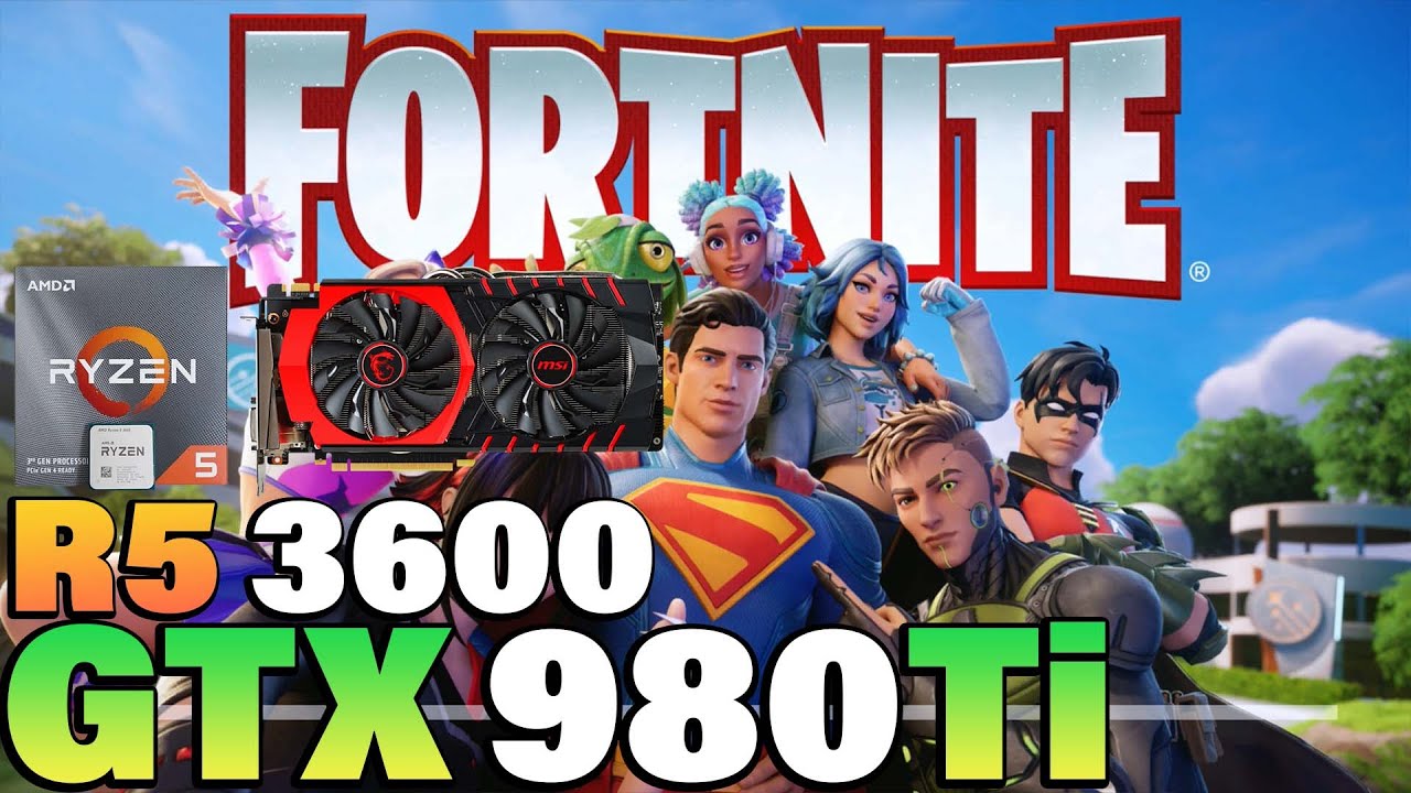 Fortnite Chapter 6 - Ryzen 5 3600 + GTX 980 Ti - YouTube