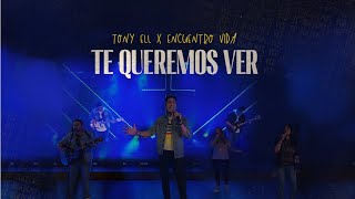 Video thumbnail of "Te queremos ver - Tony Ell x Encuentro Vida (Video Oficial)"