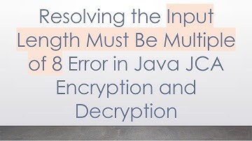 Resolving the Input Length Must Be Multiple of 8 Error in Java JCA Encryption and Decryption