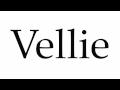 How to Pronounce Vellie