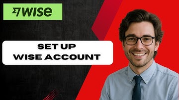How to Set Up a Wise Bank Account 2025 (full guide)