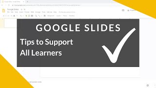 Google Slides - Tips To Support All Learners