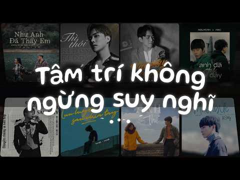 Như Anh Đã Thấy Em, Thì Thôi, Vài Giây Nữa Thôi, Dư Niệm - Nhạc Ballad Lofi Chill Tâm Trạng Buồn
