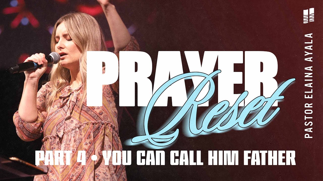 Prayer Reset | You Can Call Him Father