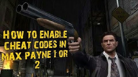 HOW TO ENABLE CHEAT CODES IN MAX PAYNE 1 or 2.