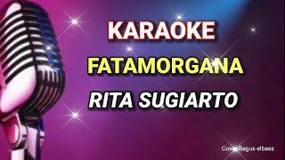 FATAMORGANA - RITA SUGIARTO    - KARAOKE - COVER BAGUS ELBASS