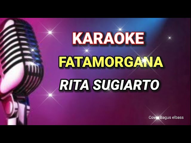 FATAMORGANA - RITA SUGIARTO    - KARAOKE - COVER BAGUS ELBASS class=