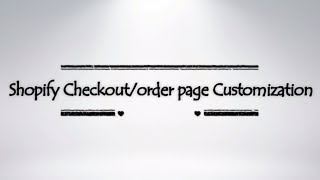 Shopify Checkout Page Customization