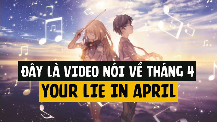 Đánh giá anime your lie in april năm 2024