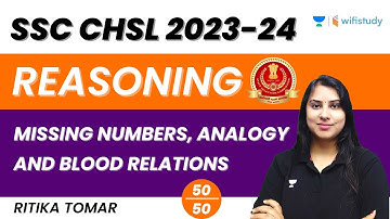 Missing Numbers, Analogy and Blood Relations | Reasoning | SSC CHSL 2023-24 | Ritika Tomar