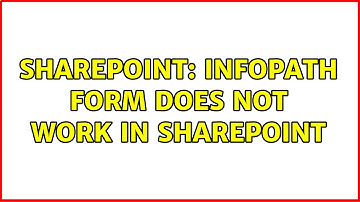 Sharepoint: Infopath Form does not work in Sharepoint