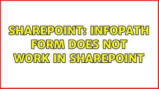 Sharepoint: Infopath Form does not work in Sharepoint