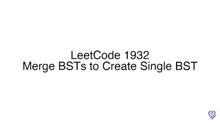 LeetCode 1932: Merge BSTs to Create Single BST